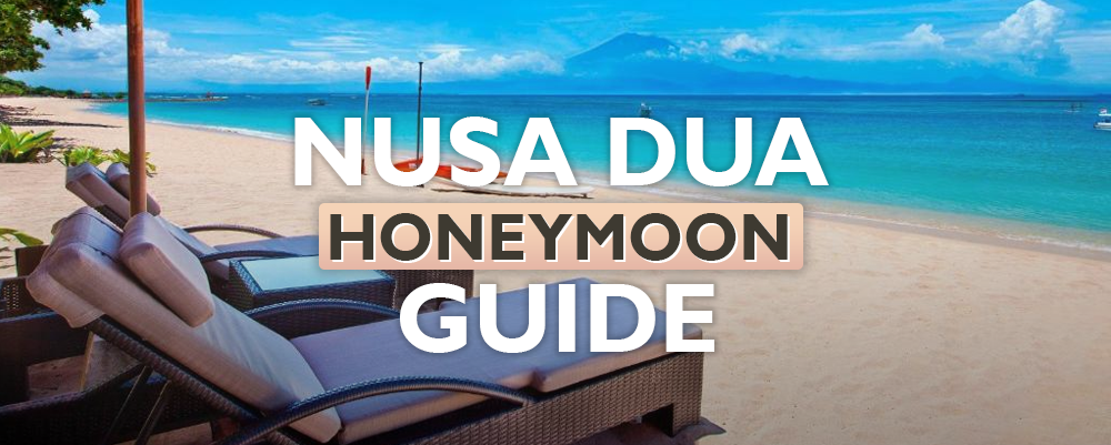 The Complete Nusa Dua Honeymoon Guide 2024