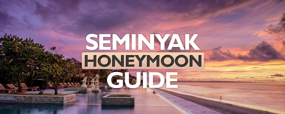 The Complete Seminyak Honeymoon Guide 2024