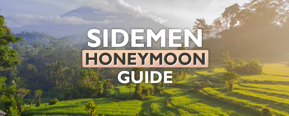 The Complete Sidemen (Bali) Honeymoon Guide 2024